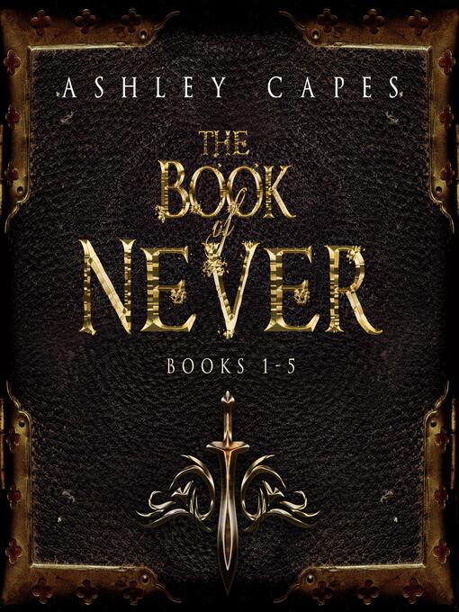 Title details for The Book of Never, Volumes 1-5 by Ashley Capes - Wait list